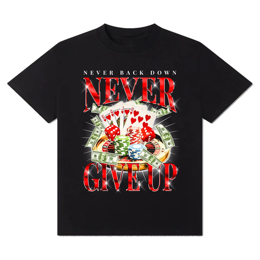 Never give up gambling t-shirt